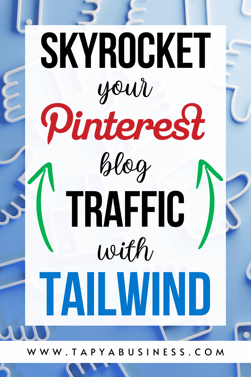 How to Use Tailwind to Skyrocket Your Pinterest Traffic